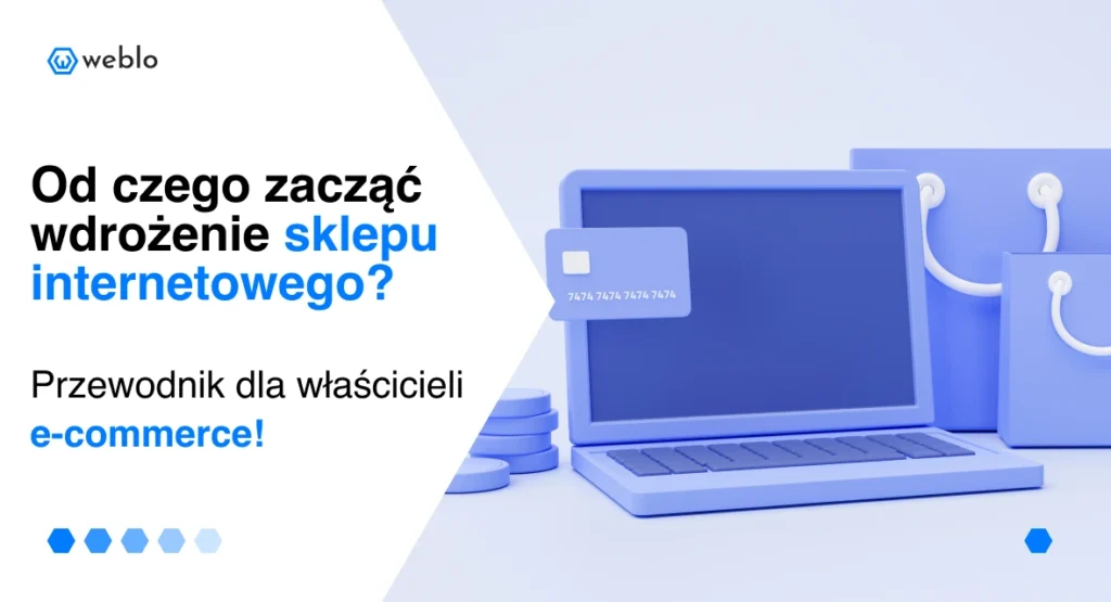 Od czego zacząć wdrożenie sklepu internetowego? Przewodnik dla właścicieli e-commerce!